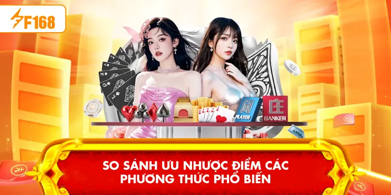 So sánh ưu nhược điểm các phương thức phổ biến